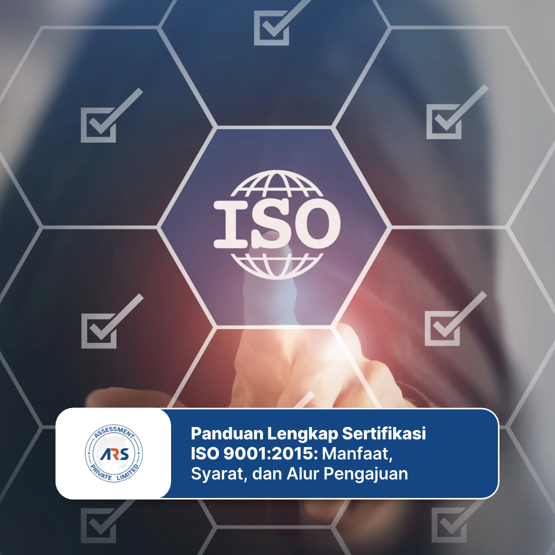 Panduan Lengkap Sertifikasi ISO 9001:2015: Manfaat, Syarat, dan Alur Pengajuan