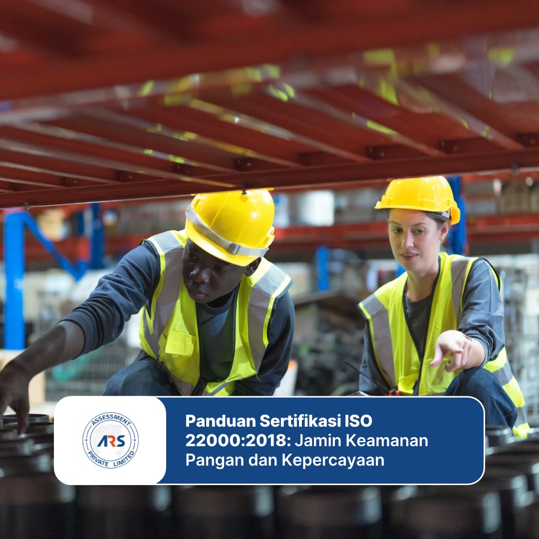 Panduan Sertifikasi ISO 22000:2018: Jamin Keamanan Pangan dan Kepercayaan Rantai Pasok Bisnis Anda
